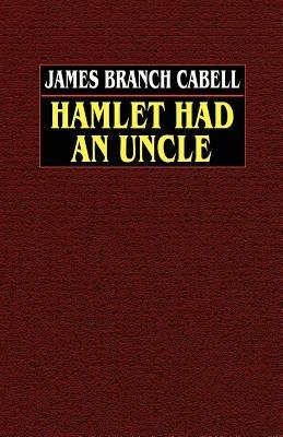 Hamlet Had an Uncle - James Branch Cabell - cover