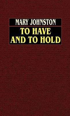To Have and to Hold - Mary Johnston - cover
