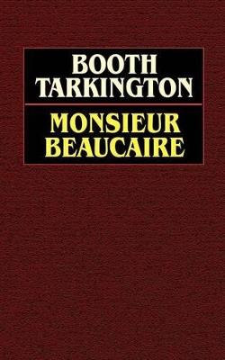 Monsieur Beaucaire - Booth Tarkington - cover