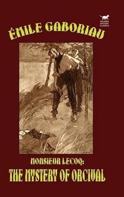 Monsieur Lecoq: The Mystery of Orcival - Emile Gaboriau - cover