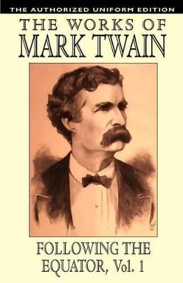Following the Equator, Vol.1: The Authorized Uniform Edition - Mark Twain - cover