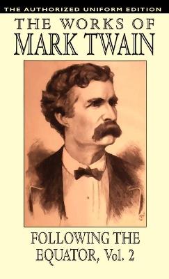 Following the Equator, Vol.2: The Authorized Uniform Edition - Mark Twain - cover