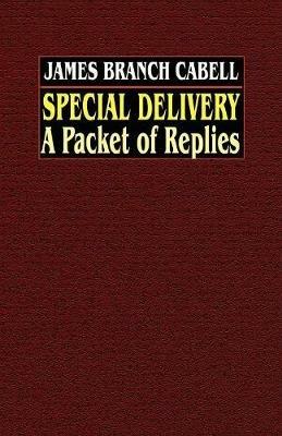 Special Delivery: A Packet of Replies - James Branch Cabell - cover