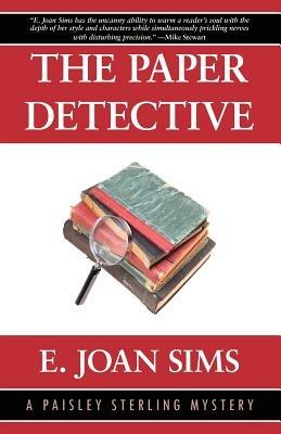 The Paper Detective: A Paisley Sterling Mystery - E., Joan Sims - cover