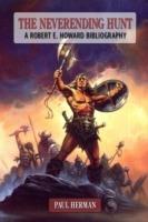 The Neverending Hunt: A Bibliography of Robert E. Howard - Paul Herman - cover