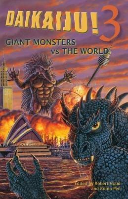 Daikaiju!3 Giant Monsters Vs the World - Robert Hood,Robin Pen - cover