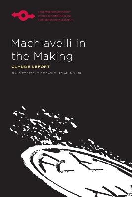 Machiavelli in the Making - Claude Lefort - cover