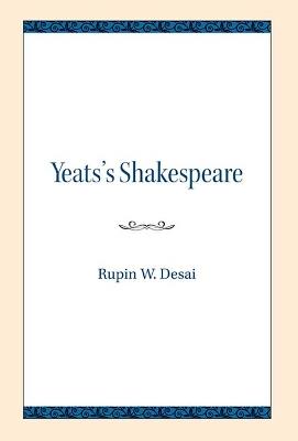 Yeats's Shakespeare - Rupin W. Desai - cover