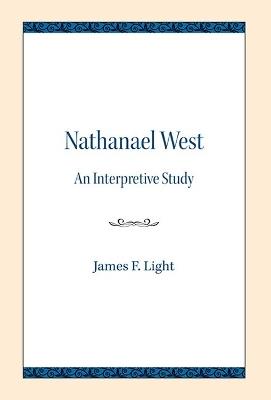 Nathanael West: An Interpretive Study - James F. Light - cover