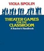 Theater Games for the Classroom: A Teacher's Handbook
