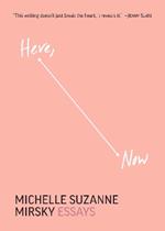 Here, Now: Essays