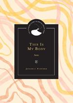 This Is My Body: Poems