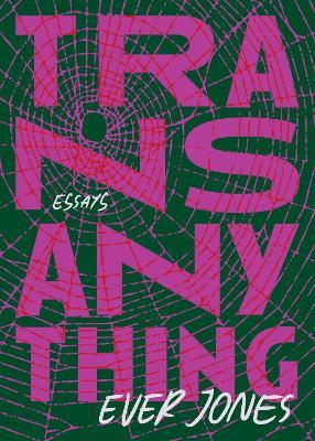 Transanything: Essays - Ever Jones - cover