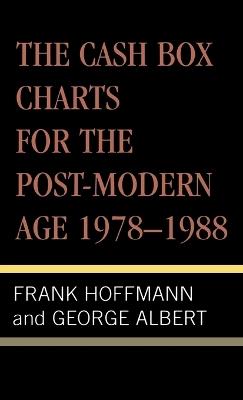 The Cash Box Charts for the Post-Modern Age, 1978-1988 - Frank Hoffmann,George Albert - cover