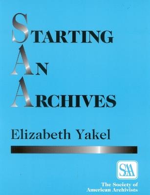 Starting an Archives - Elizabeth Yakel - cover