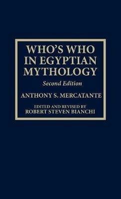 Who's Who in Egyptian Mythology - Anthony S. Mercatante,Robert Steven Bianchi - cover