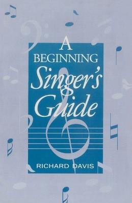 A Beginning Singer's Guide - Richard Davis - cover