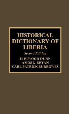 Historical Dictionary of Liberia - Elwood D. Dunn,Amos J. Beyan,Carl Patrick Burrowes - cover
