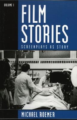 Film Stories: Screenplays as Story - Michael Roemer - cover