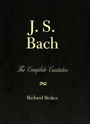 J.S. Bach: The Complete Cantatas - Richard Stokes,Martin Neary - cover