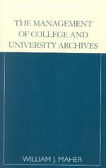 The Management of College and University Archives