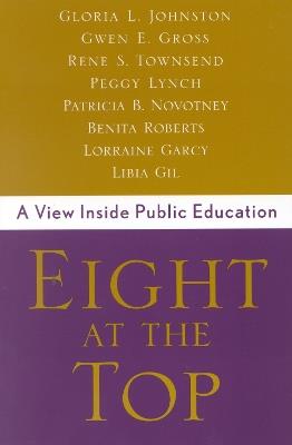 Eight at the Top: A View Inside Public Education - Gloria Johnston,Gwen Gross,Rene Townsend - cover