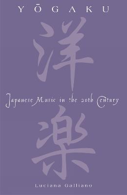 Yogaku: Japanese Music in the 20th Century - Luciana Galliano - cover