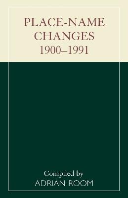 Place-Name Changes, 1900-1991 - Adrian Room - cover