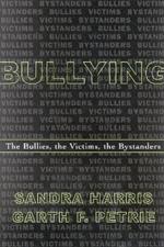 Bullying: The Bullies, the Victims, the Bystanders