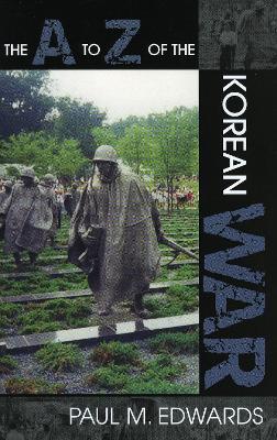 The A to Z of the Korean War - Paul M. Edwards - cover