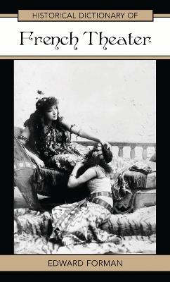 Historical Dictionary of French Theater - Edward Forman - cover