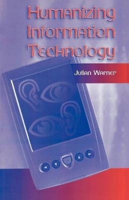 Humanizing Information Technology - Julian Warner - cover