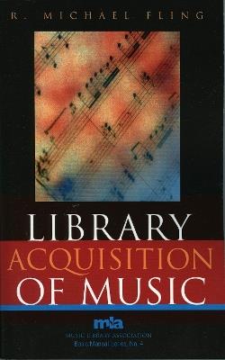 Library Acquisition of Music - Michael R. Fling - cover