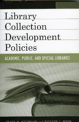 Library Collection Development Policies: Academic, Public, and Special Libraries - Frank Hoffmann,Richard J. Wood - cover