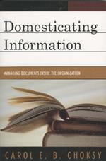 Domesticating Information: Managing Documents Inside the Organization