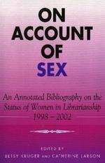 On Account of Sex: An Annotated Bibliography on the Status of Women in Librarianship