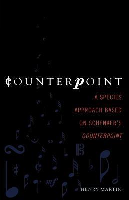 Counterpoint: A Species Approach Based on Schenker's Counterpoint - Henry Martin - cover