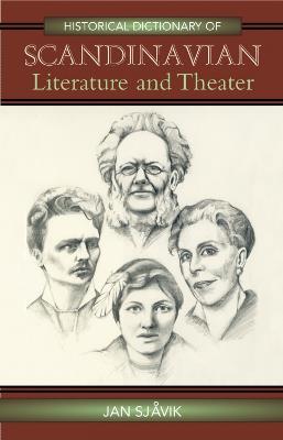 Historical Dictionary of Scandinavian Literature and Theater - Jan Sjåvik - cover