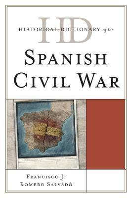 Historical Dictionary of the Spanish Civil War - Francisco J. Romero Salvadó - cover