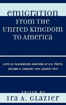 Emigration from the United Kingdom to America: Lists of Passengers Arriving at U.S. Ports, January 1874 - August 1874 - cover
