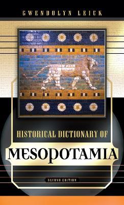 Historical Dictionary of Mesopotamia - Gwendolyn Leick - cover