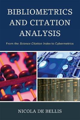 Bibliometrics and Citation Analysis: From the Science Citation Index to Cybermetrics - Nicola De Bellis - cover