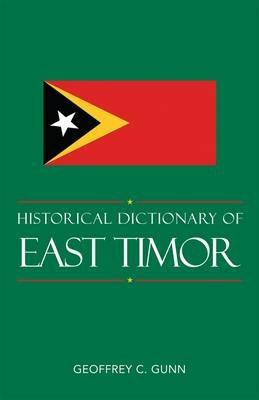 Historical Dictionary of East Timor - Geoffrey C. Gunn - cover