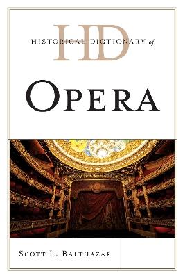 Historical Dictionary of Opera - Scott L. Balthazar - cover