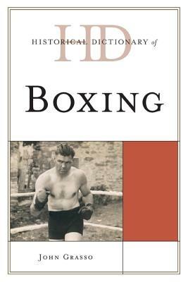 Historical Dictionary of Boxing - John Grasso - cover