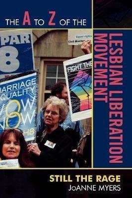 The A to Z of the Lesbian Liberation Movement: Still the Rage - JoAnne Myers - cover
