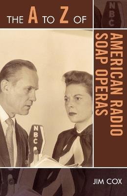 The A to Z of American Radio Soap Operas - Jim Cox - cover
