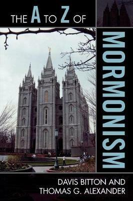 The A to Z of Mormonism - Davis Bitton,Thomas G. Alexander - cover