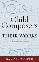 Child Composers and Their Works: A Historical Survey