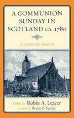 A Communion Sunday in Scotland ca. 1780: Liturgies and Sermons